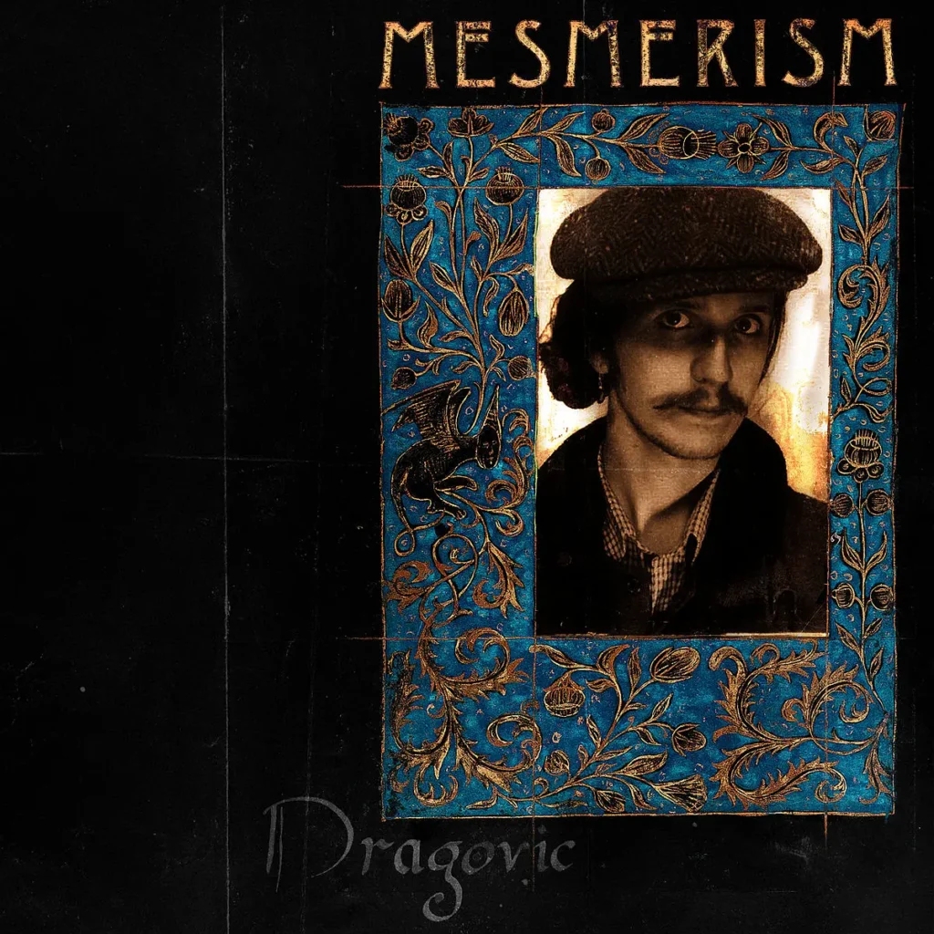 Mesmerism album cover featuring a vintage sepia portrait of Dragovic framed by ornate blue and gold patterns.